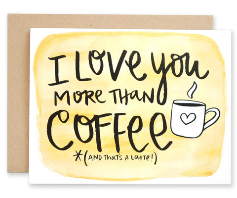I Love You More Than Coffee - EAT Healthy Designs
 - 1